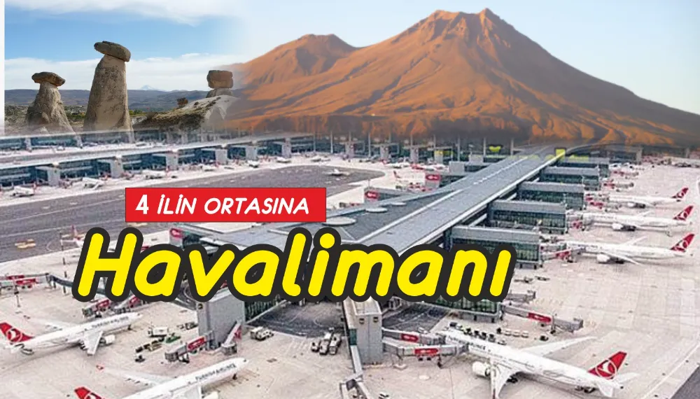 Ortaşehir Uluslararası Havalimanı Türkiye’nin itibarı olacak!