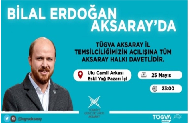 Bilal Erdoğan Aksaray´a geliyor