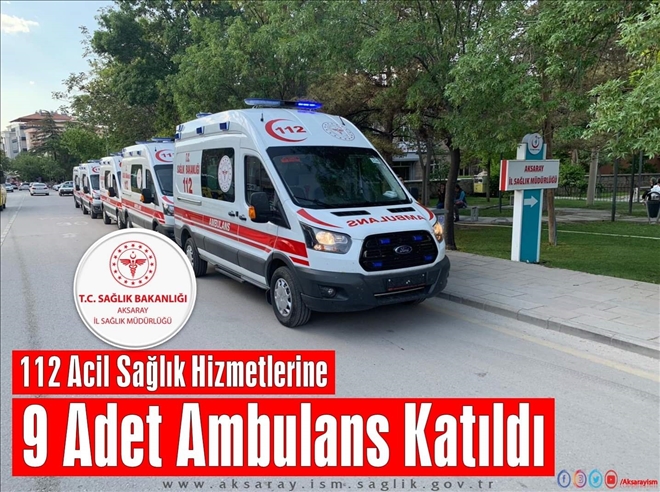 Aksaray´da 9 yeni Ambulans ASH istasyonlarına dağıtıldı