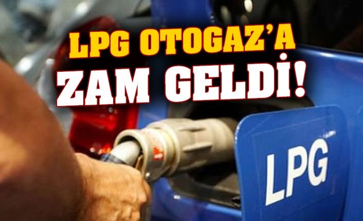 LPG otogazın litresine 15 kuruş zam yapıldı