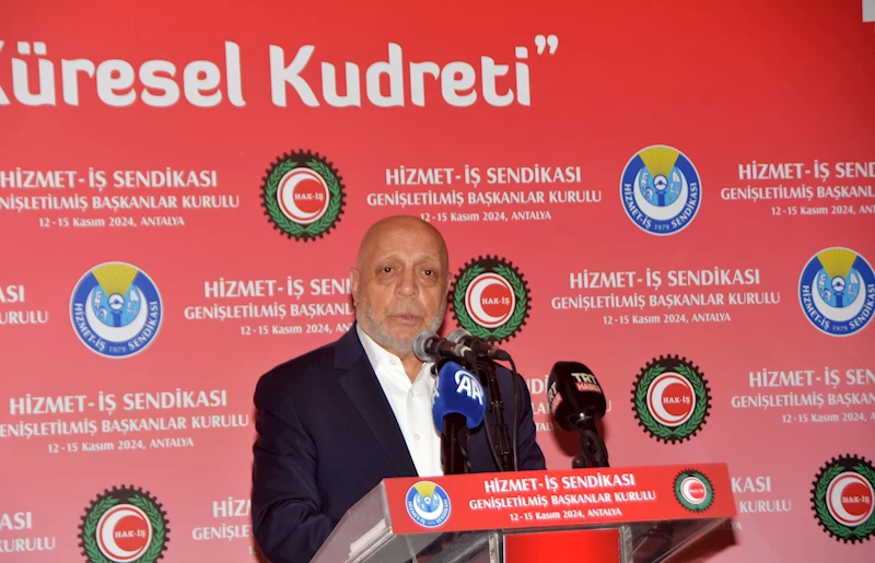 HAK-İŞ Başkanı Arslan: Kendi ayaklarımız üzerinde durabilecek Türkiye