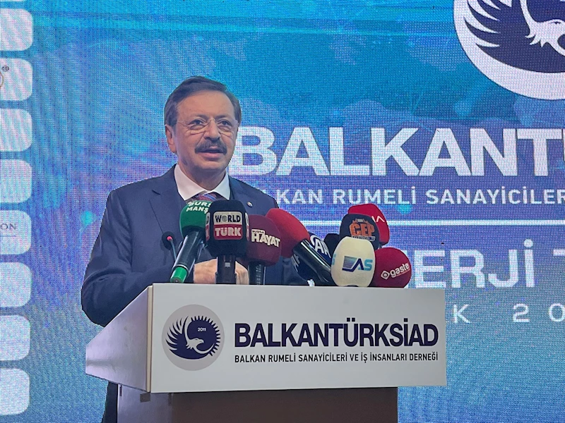 TOBB Başkanı Hisarcıklıoğlu: Balkan ülkeleri, Türkiye için stratejik bir ticari partnerdir 