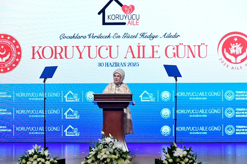 Emine Erdoğan: Koruyucu Aile Sistemi